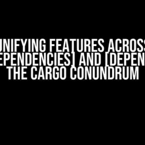 Unifying Features Across [build-dependencies] and [dependencies]: The Cargo Conundrum