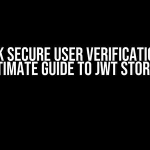 Unlock Secure User Verification: The Ultimate Guide to JWT Storing